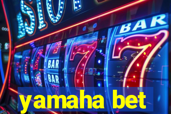 yamaha bet